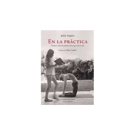 Libro. EN LA PRÁCTICA , Ensayos sobre la práctica del yoga y de la vida