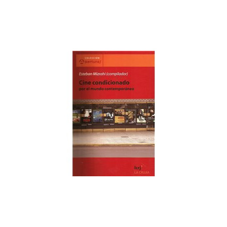 LIBRO. CINE CONDICIONADO POR EL MUNDO CONTEMPORÁNEO.