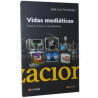 LIBRO. VIDAS MEDIÁTICAS﻿.