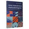 LIBRO. Una Mecánica Metodológica.