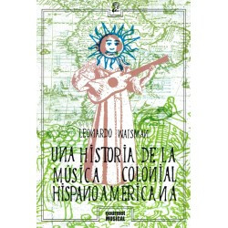 Libro. Una historia de la música colonial hispanoamericana.