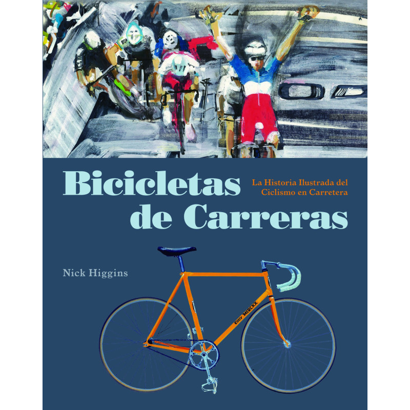 Libro. BICICLETAS DE CARRERAS. La historia ilustrada del ciclismo en carretera