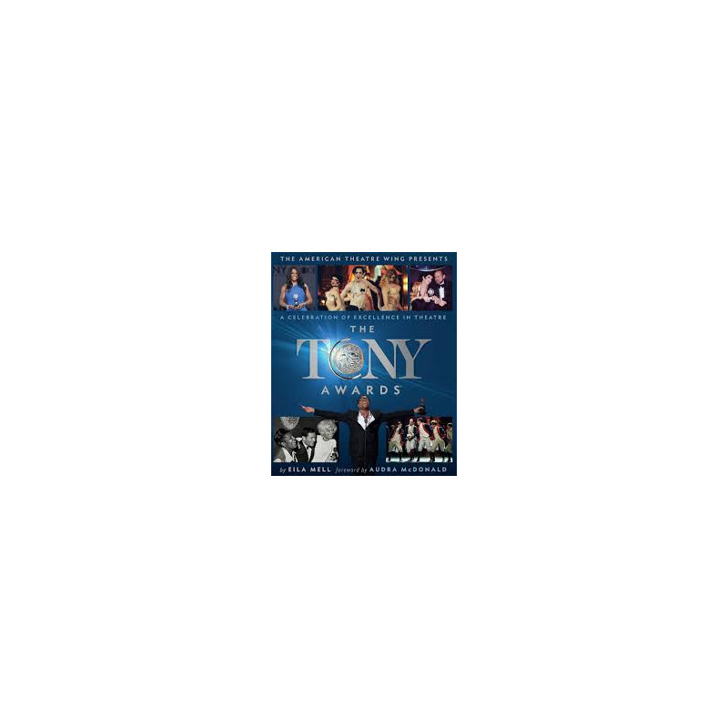 Libro. The Tony Awards: A Celebration of Excellence in Theatre