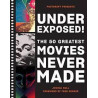 Libro. Underexposed!: The 50 Greatest Movies Never Made