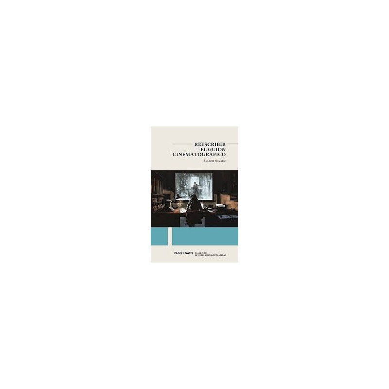 Libro. REESCRIBIR EL GUION CINEMATOGRÁFICO. Beatriz Novaro