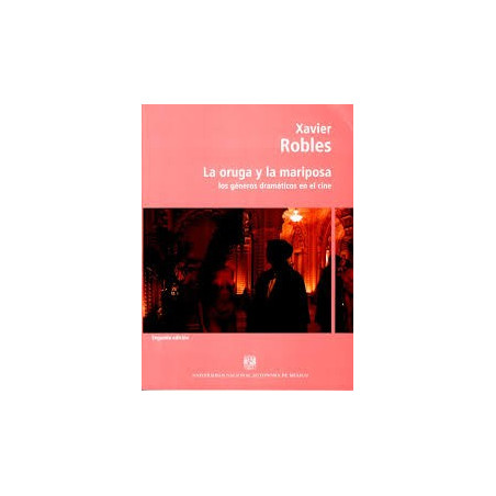Libro. LA ORUGA Y LA MARIPOSA. Los géneros dramáticos en el cine