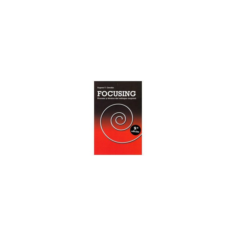 Libro. FOCUSING. Proceso y técnica del enfoque corporal