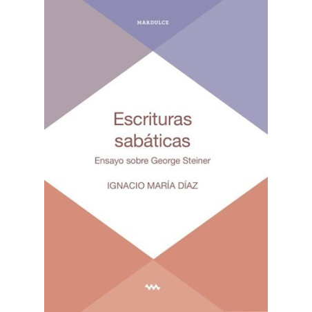Libro. ESCRITURAS SABÁTICAS. Ensayo sobre George Steiner