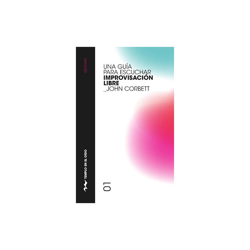 Libro. UNA GUÍA PARA ESCUCHAR IMPROVISACIÓN LIBRE
