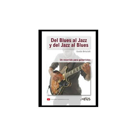 Libro. DEL BLUES AL JAZZ y DEL JAZZ AL BLUES. Un recorrido para guitarristas. Guido Briscioli