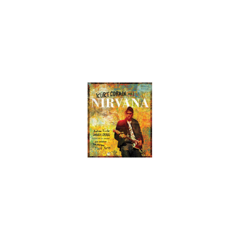 Libro. Kurt Cobain And Nirvana - Updated Edition