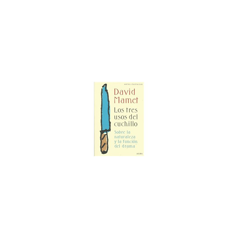 Libro. LOS TRES USOS DEL CUCHILLO - DAVID MAMET