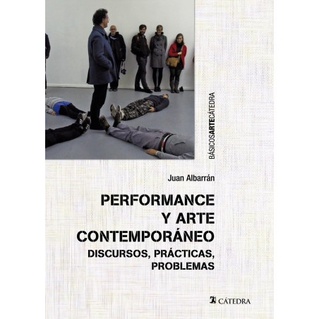 Libro. PERFORMANCE Y ARTE CONTEMPORANEO Discursos, prácticas, problemas