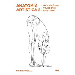 Libro. ANATOMÍA ARTÍSTICA 5. Articulaciones y funciones musculares