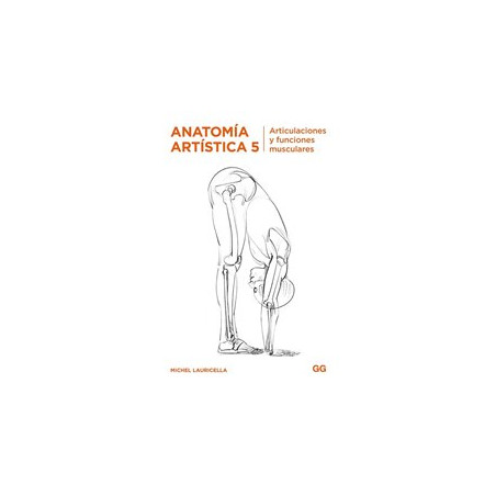 Libro. ANATOMÍA ARTÍSTICA 5. Articulaciones y funciones musculares
