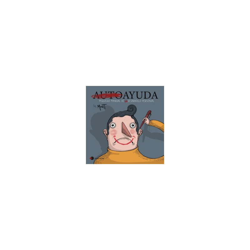 Libro. AUTOAYUDA. Pequeño manual de (no) desarrollo personal