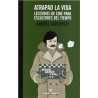 Libro. ATRAPAD LA VIDA - LECCIONES DE CINE PARA ESCULTORES DEL TIEMPO