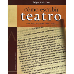 Libro. CÓMO ESCRIBIR TEATRO - EDGAR CEBALLOS