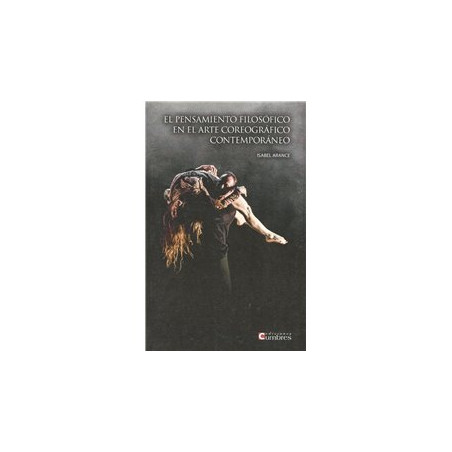 Libro. EL PENSAMIENTO FILOSÓFICO EN EL ARTE COREOGRÁFICO CONTEMPORÁNEO
