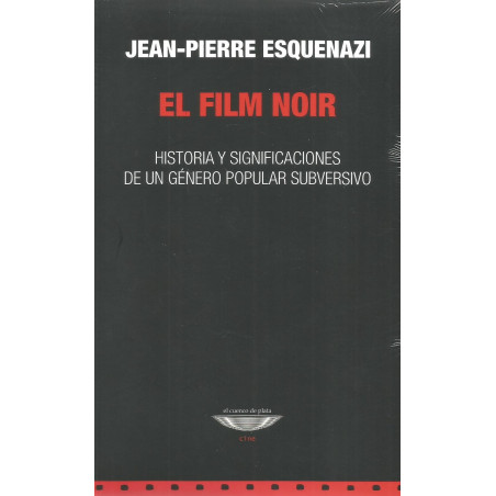 Libro. EL FILM NOIR - HISTORIA Y SIGNIFICACIONES DE UN GÉNERO POPULAR SUBVERSIVO