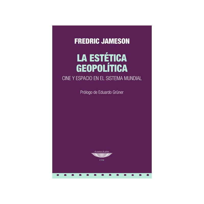 Libro. LA ESTÉTICA GEOPOLÍTICA - CINE Y ESPACIO EN EL SISTEMA MUNDIAL