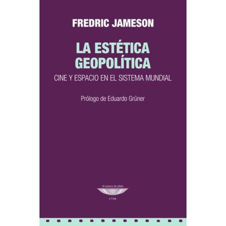 Libro. LA ESTÉTICA GEOPOLÍTICA - CINE Y ESPACIO EN EL SISTEMA MUNDIAL