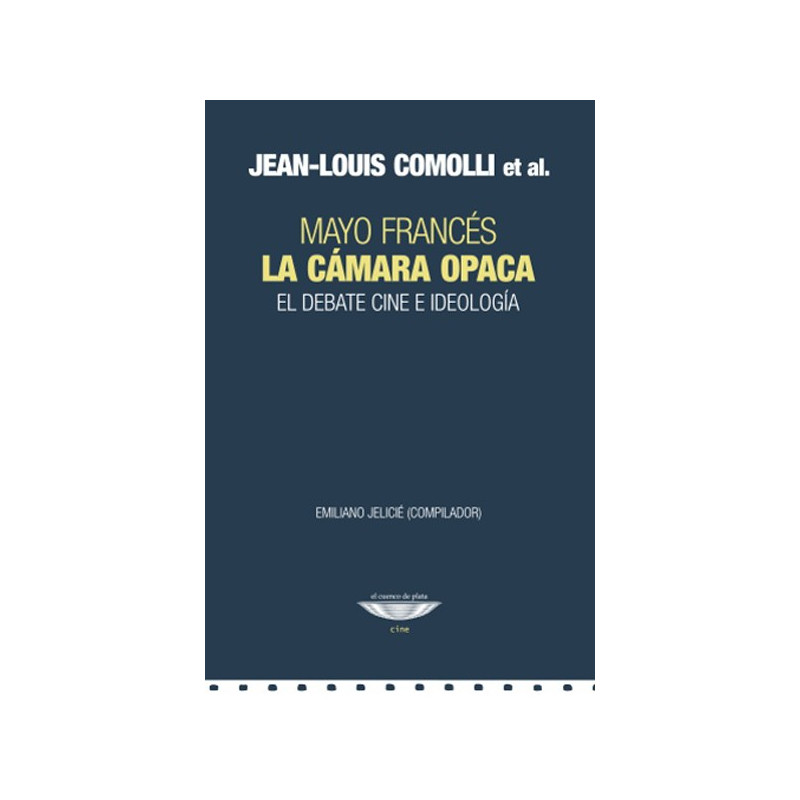 Libro. LA CÁMARA OPACA - EL DEBATE CINE E IDEOLOGÍA