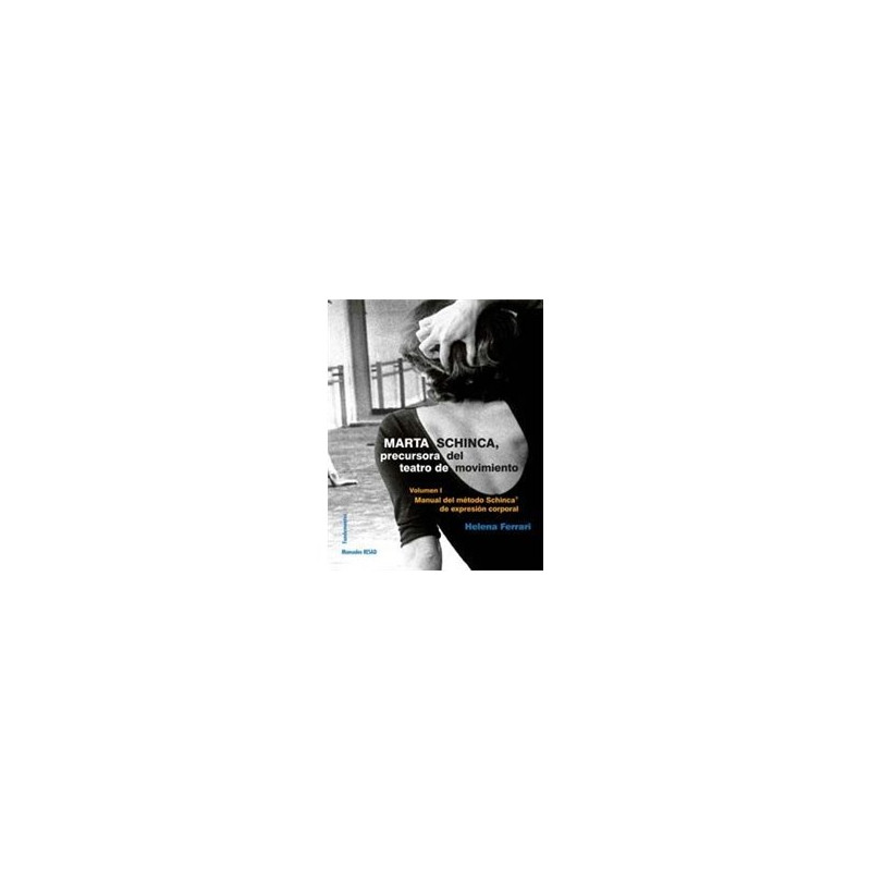 Libro. Marta Schinca, precursora del teatro de movimiento. Volumen I