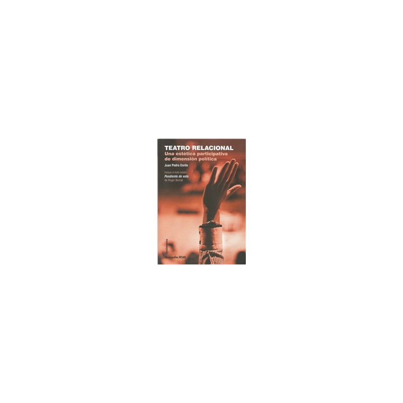 Libro. TEATRO RELACIONAL - UNA ESTÉTICA PARTICIPATIVA DE DIMENSIÓN POLÍTICA