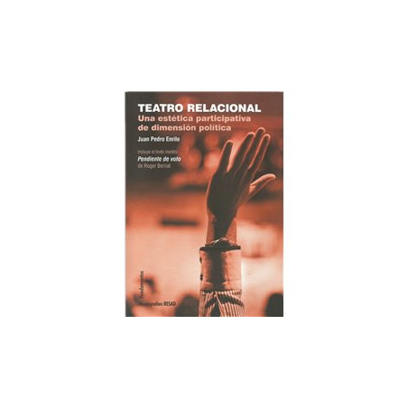 Libro. TEATRO RELACIONAL - UNA ESTÉTICA PARTICIPATIVA DE DIMENSIÓN POLÍTICA