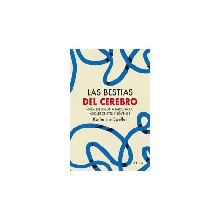 Libro. LAS BESTIAS DEL CEREBRO. Guía de salud mental para adolescentes y jóvenes