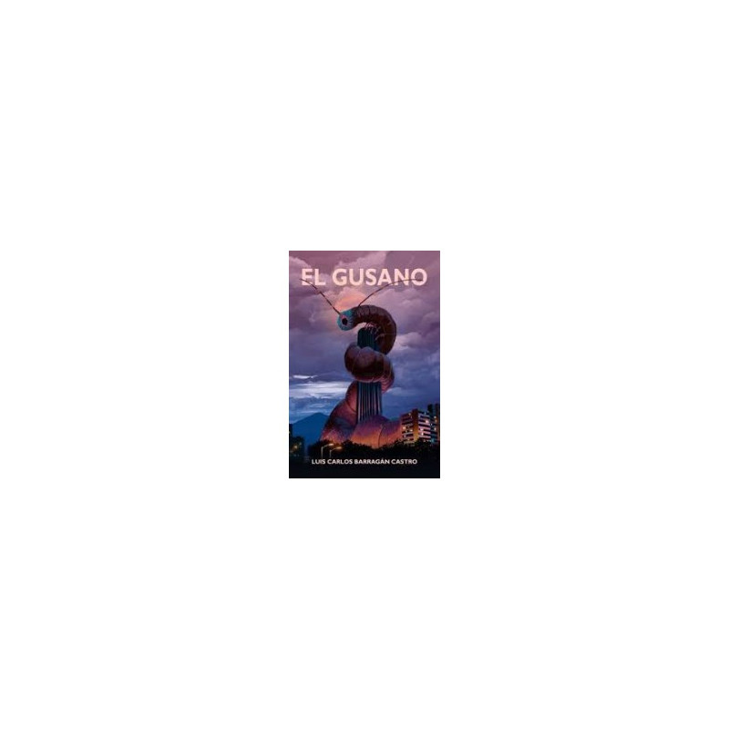Libro. EL GUSANO. Luis Carlos Barragán Castro. 2a edición