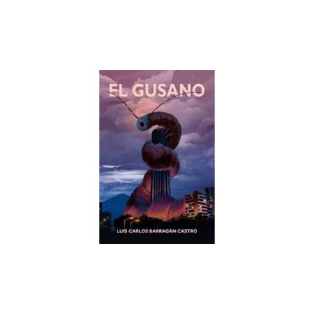 Libro. EL GUSANO. Luis Carlos Barragán Castro. 2a edición