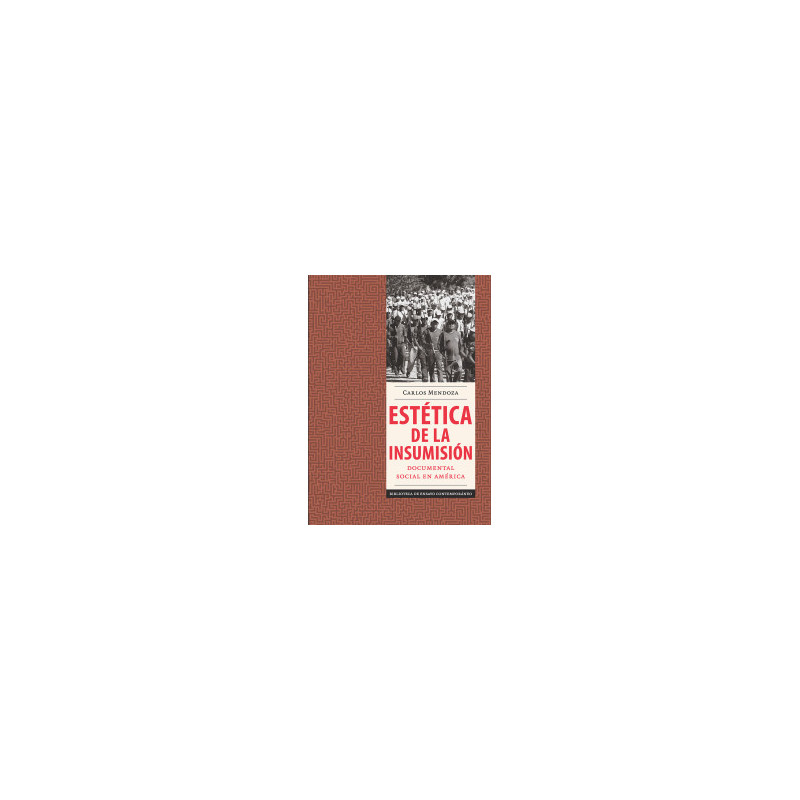 LIBRO. ESTÉTICA DE LA INSUMISIÓN. DOCUMENTAL SOCIAL EN AMÉRICA
