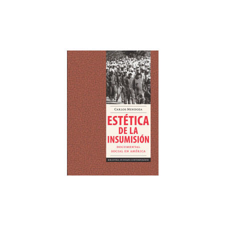 LIBRO. ESTÉTICA DE LA INSUMISIÓN. DOCUMENTAL SOCIAL EN AMÉRICA