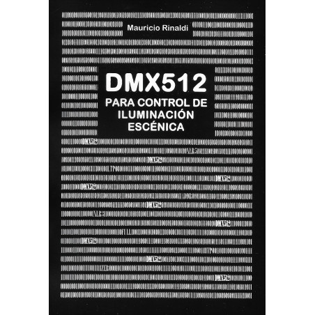 Libro. DMX512 PARA CONTROL DE ILUMINACIÓN ESCÉNICA