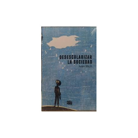 Libro. DESESCOLARIZAR LA SOCIEDAD. Iván Illich