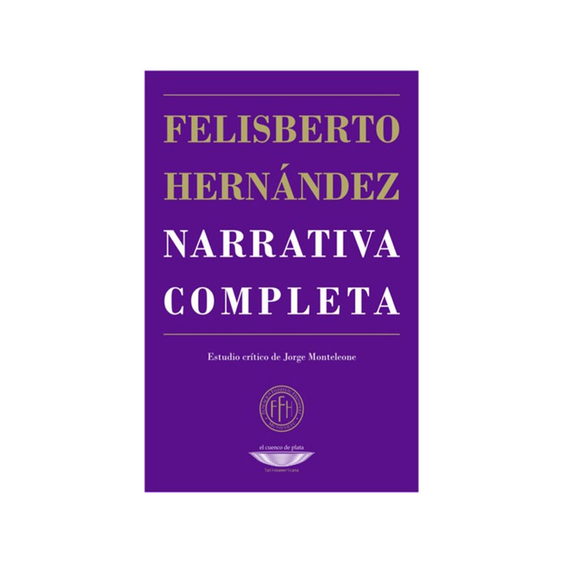 Libro. NARRATIVA COMPLETA - FELISBERTO HERNÁNDEZ