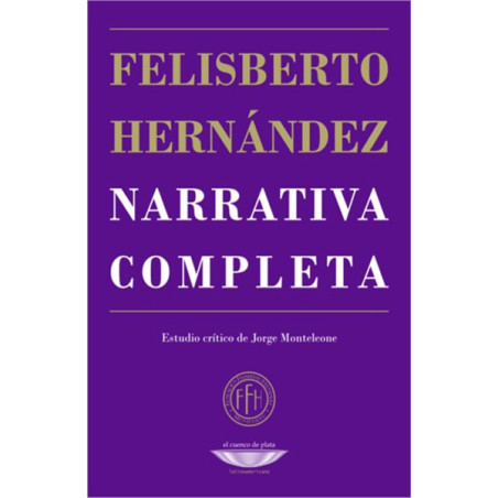Libro. NARRATIVA COMPLETA - FELISBERTO HERNÁNDEZ