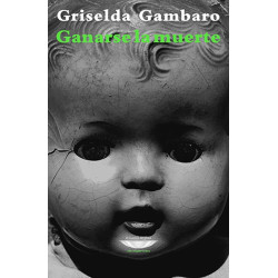 Libro. GANARSE LA MUERTE. Griselda Gambaro