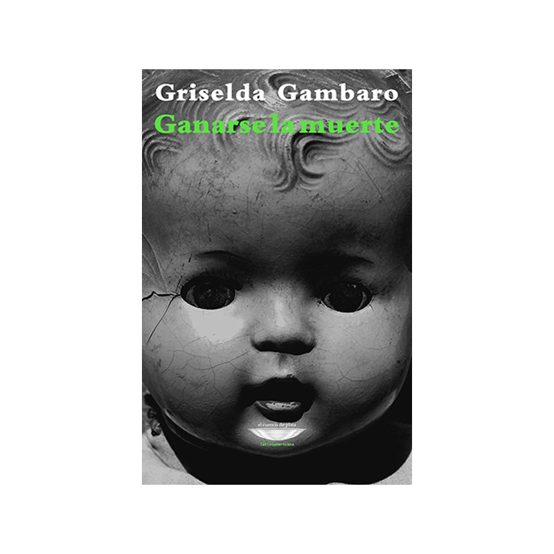 Libro. GANARSE LA MUERTE. Griselda Gambaro