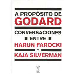 Libro. A PROPÓSITO DE GODARD CONVERSACIONES ENTRE HARUN FAROCKI Y KAJA SILVERMAN
