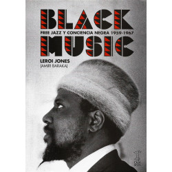 Libro. BLACK MUSIC - FREE JAZZ Y CONCIENCIA NEGRA 1959-1967