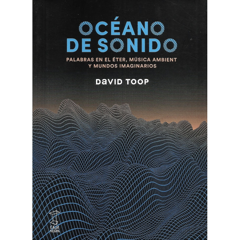 Libro. OCÉANO DE SONIDO. Palabras en el éter, Música ambient y mundos imaginarios
