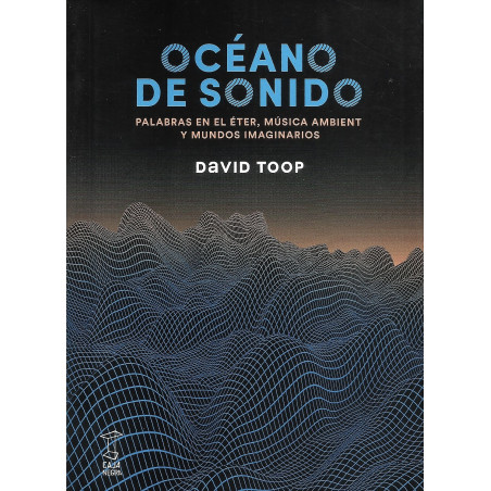 Libro. OCÉANO DE SONIDO. Palabras en el éter, Música ambient y mundos imaginarios