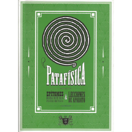 Libro. PATAFÍSICA - EPÍTOMES, RECETAS, INSTRUMENTOS Y LECCIONES DE APARATO