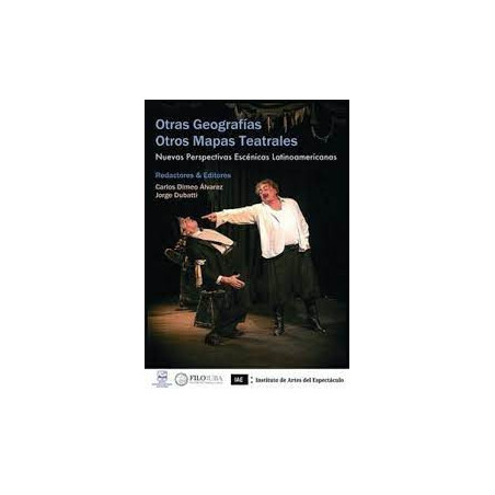 Libro. OTRAS GEOGRAFÍAS - OTROS MAPAS TEATRALES. Nuevas perspectivas escénicas latinoamericanas