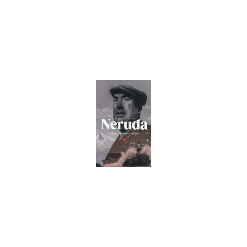 LIBRO. NERUDA LLUVIA MONTAÑA Y FUEGO