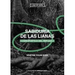 Libro. SABIDURÍA DE LAS LIANAS. Cosmopoética del refugio I