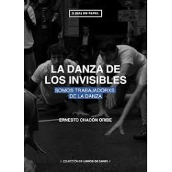 Libro. LA DANZA DE LOS INVISIBLES. Somos trabajadorxs de la danza